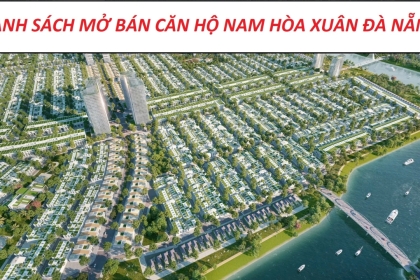 DANH SÁCH CĂN HỘ NAM HÒA XUÂN MỞ BÁN 2026 [ GIÁ TỐT - ĐẦU TƯ ]