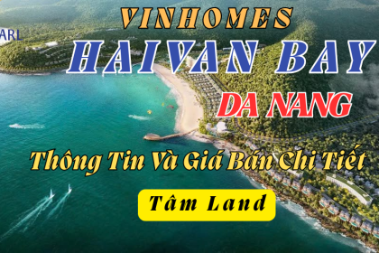 Vinhomes HAIVAN BAY| Thông Tin Và Giá Bán Chi Tiết